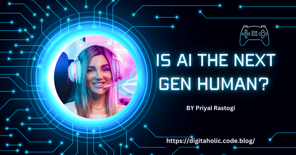 Is AI Robot the next Generation&nbsp;Human?